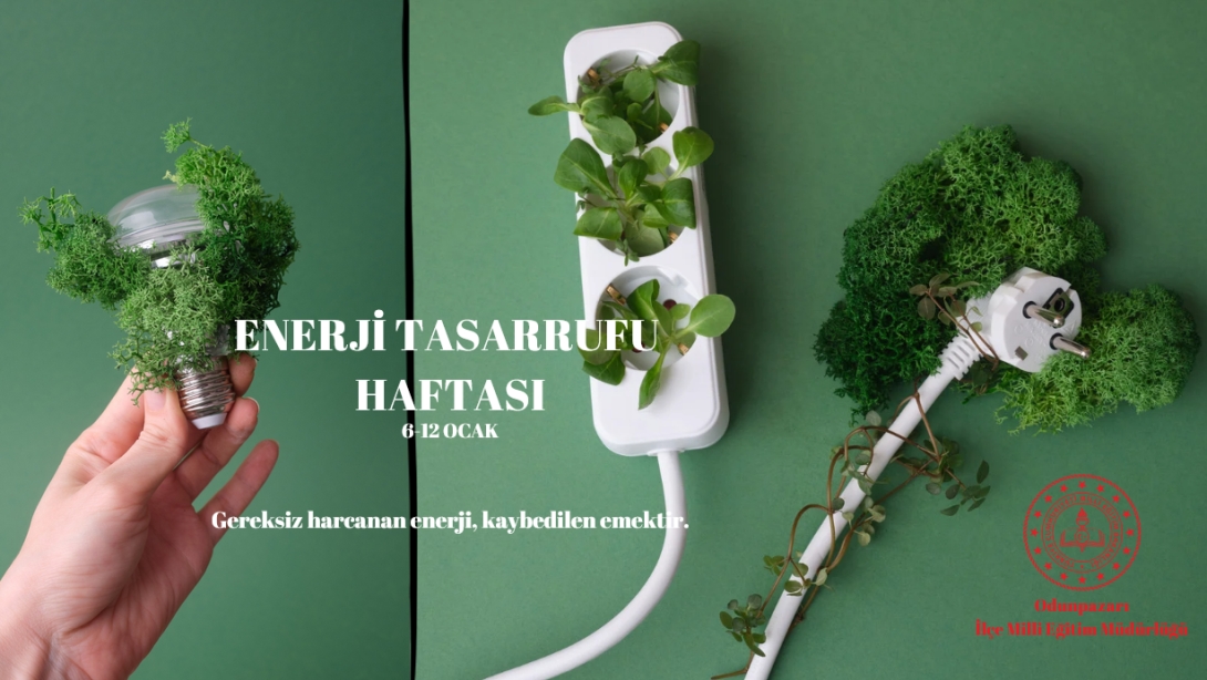 06-12 OCAK 2025 ENERJİ TASARRUFU HAFTASI 